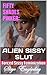Fifty Shades Pinker: Alien Sissy Slut (Forced Sissy Feminization)