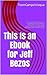This Is an Ebook for Jeff Bezos