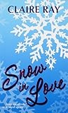 Snow in Love: A Fun and Flirty YA Winter Romance of Snowy Adventures, Cute Boys, and Love Heating Up in Alaska