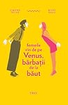 Femeile vin de pe Venus, bărbaţii de la băut by Simona Tache