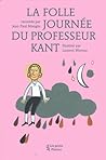 La folle journée du professeur Kant by Jean-Paul Mongin