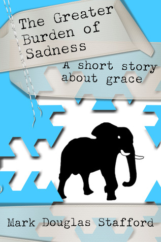 The Greater Burden of Sadness (Kindle Edition)