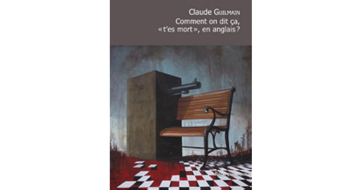 Comment On Dit Mort En Anglais Michèle Laframboise’s review of Comment on dit ça, «t'es mort», en anglais?