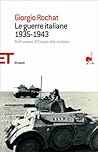 Le guerre italiane 1935-1943 by Giorgio Rochat Le guerre italiane 1935-1943 by Giorgio Rochat