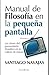 Manual de filosofía en la pequeña pantalla by Santiago Navajas