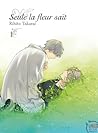 Seule la fleur sait, Volume 1 by Rihito Takarai