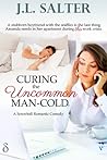 Curing the Uncommon Man-Cold by J.L. Salter