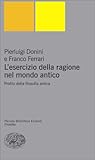 L'esercizio della ragione nel mondo classico: Profilo della filosofia antica