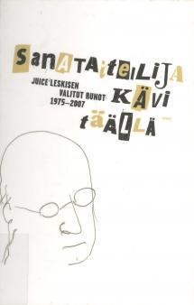 Sanataiteilija kävi täällä – Juice Leskisen valitut runot 1975–2007