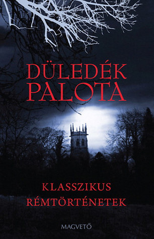Düledék palota- Klasszikus rémtörténetek