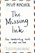 The Missing Ink by Philip Hensher The Missing Ink by Philip Hensher