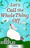 Let's Call the Whole Thing Off by Jill Steeples