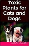 Toxic Plants for Cats and Dogs Toxic Plants for Cats and Dogs