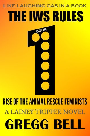 Rise of the Animal Rescue Feminists (The IWS Rules, #1)