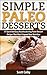 Simple Paleo Desserts: 37 Quick And Easy Paleo Dessert Recipes That Won't Expand Your Waistline