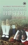 Tidsresenärens hustru by Audrey Niffenegger Tidsresenärens hustru by Audrey Niffenegger