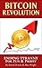 Bitcoin Revolution: Ending Tyranny For Fun & Profit