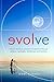 Evolve: Living in Balance and Self Acceptance Through Science, Spirituality, Minfulness and Nutrition
