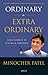 Ordinary to Extra Ordinary - Your Pathway to Success & Happiness by Minocher Patel