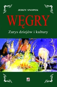 Węgry. Zarys dziejów i kultury