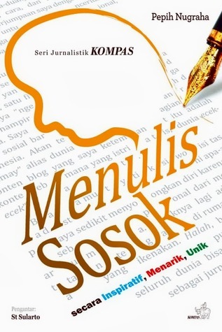 Menulis Sosok: Secara Inspiratif, Menarik, Unik (Paperback)