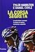 La corsa segreta. La verità dietro i successi: il ciclismo tra doping, connivenze e coperture