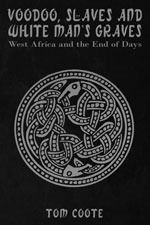 Voodoo, Slaves and White Man's Graves: West Africa and the End of Days (Paperback)
