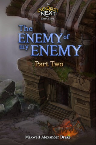 The Enemy of my Enemy (Part Two): An Everquest Next Short Story