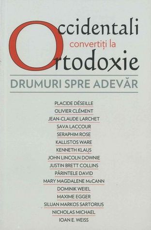 Occidentali convertiți la Ortodoxie. Drumuri spre adevăr
