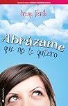 Abrázame que no te quiero by Irene Ferb