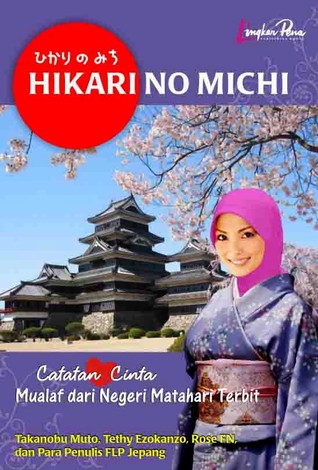 Hikari No Michi: Catatan Cinta Mualaf dari Negeri Matahari Terbit (Paperback)