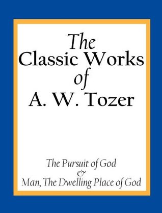 The Classic Works of A. W. Tozer