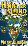The Hunter Island Adventure by Wayne Reinagel