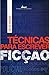 Técnicas Para Escrever Ficção