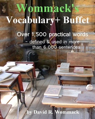 Wommack's Vocabulary+ Buffet: Vocabulary, Word Usage, Pronunciation, Foreign Phrases, Confusing Words, Quotations, Poems, Nursery Rhymes, Great Artists, Architects, Architecture, Classic Books