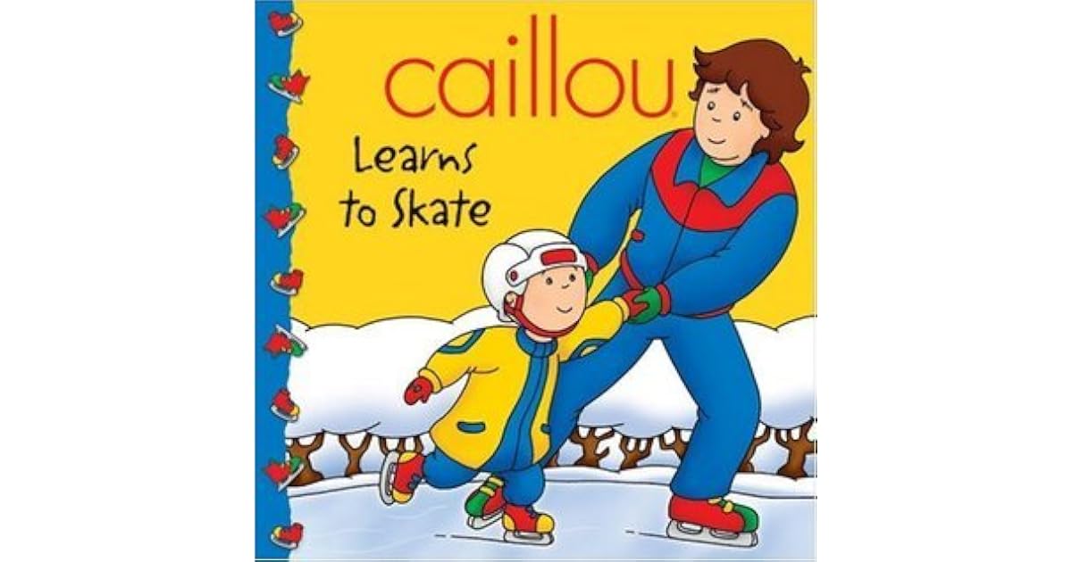 Caillou Learns To Skate By Marion Johnson