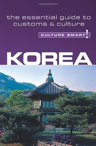 Korea - Culture Smart!: The Essential Guide to Culture & Customs (Paperback)