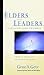 Elders and Leaders by Gene A. Getz