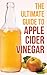 The Ultimate Guide To Apple Cider Vinegar by Brian Night