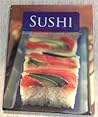 Sushi: A Classic Collection of Japanese-style Recipes