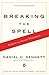 Breaking the Spell by Daniel C. Dennett