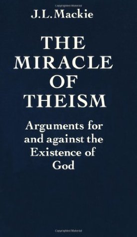 The Miracle of Theism: Arguments For and Against the Existence of God (Paperback)