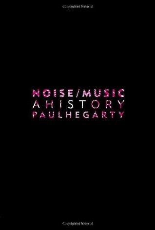 Noise/Music: A History
