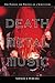 Death Metal Music: The Passion and Politics of a Subculture