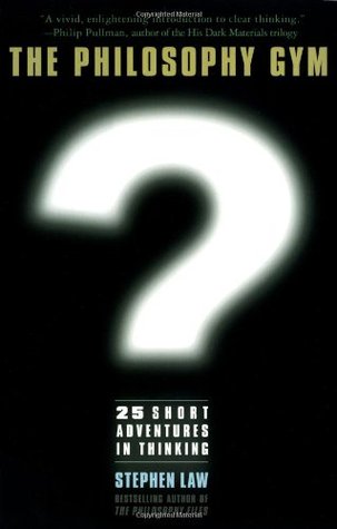 The Philosophy Gym: 25 Short Adventures in Thinking (Hardcover)