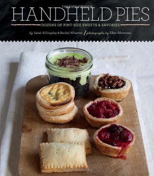 Handheld Pies: Dozens of Pint-Size Sweets and Savories (Hardcover)