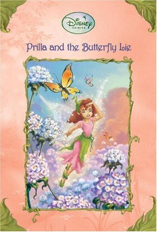 Prilla and the Butterfly Lie (Tales of Pixie Hollow, #8)