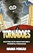 Tornadoes. Exciting facts about Nature's Powerful Tornadoes