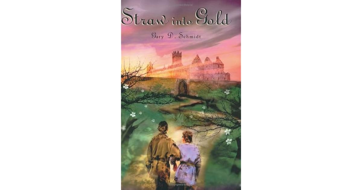 Straw Into Gold by Gary D. Schmidt