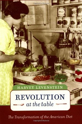 Revolution at the Table: The Transformation of the American Diet (California Studies in Food and Culture, 7)